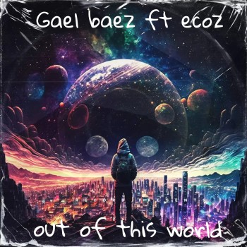 cover-art-for-Out of This World (feat. Ecoz)